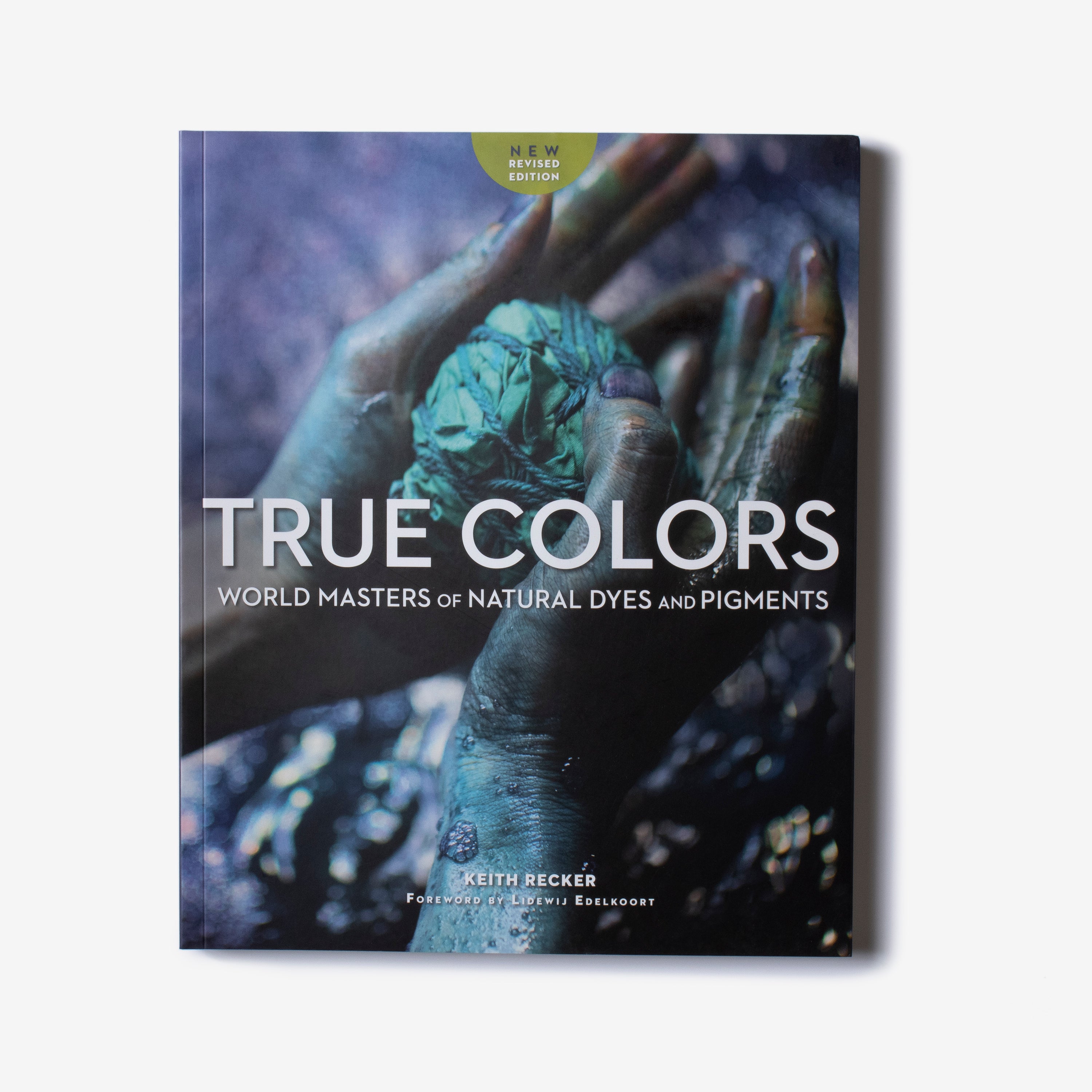 true colors: world masters of natural dyes and pigments (new edition)